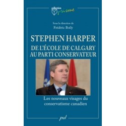 Stephen Harper. De l’école de Calgary au Parti conservateur. Les nouveaux visages du conservatisme canadien : Chapitre 7