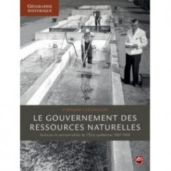 Le gouvernement des ressources naturelles: sciences et territorialités de l’État québécois, 1867-1939 : Sommaire