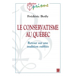Le conservatisme au Québec. Retour sur une tradition oubliée, de Frédéric Boily : Chapitre 2