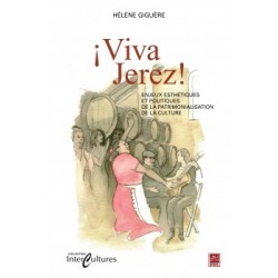 ¡Viva Jerez! Enjeux esthétiques et politique de la patrimonialisation de la culture 作者： Hélène Giguère : 目录