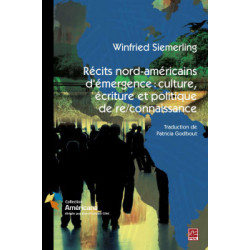 Récits nord-américains d’émergence : culture, écriture et politique de re/connaissance 作者： Winfried Siemerling : 第1章