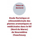 Etude floristique et ethnomédicinale des plantes aromatiques et médicinales dans le Rif, par Noureddine Chaachouay