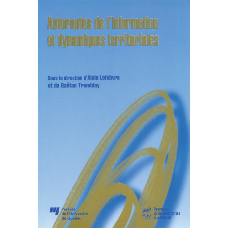 Autoroutes de l'information et dynamiques territoriales d'Alain Lefebvre et de Gaëtan Tremblay / SOMMAIRE