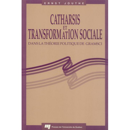 CATHARSIS ET TRANSFORMATION SOCIALE DANS LA THEORIE POLITIQUE DE GRAMSCI de Ernst Jouthe / chapitre 3