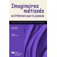 Imaginaires métissées en littérature pour la jeunesse / Métissage et acculturation de Danielle Thaler