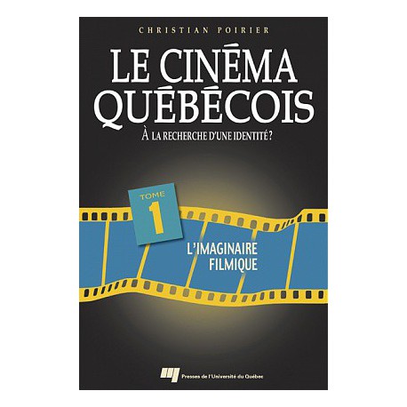 Le cinéma québécois à la recherche d'une identité de Christian Poirier T1 / SOMMAIRE