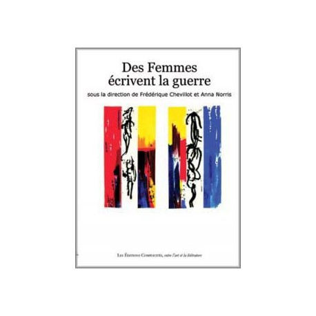Des femmes écrivent la guerre sous la direction de Frédérique Chevillot et Anna Norris / INTRODUCTION