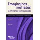 Imaginaires métissés en littérature pour la jeunesse sous la direction de Noëlle Sorin / CHAPITRE 9