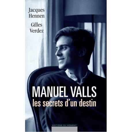 Manuel Valls le secret d’un destin de J. Hennen et G. Verdez / CHAPITRE 1