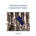 Anticipatory and Adaptive Europeanization of Hungary : 第3章