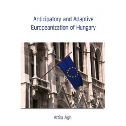 Anticipatory and Adaptive Europeanization of Hungary : Notes 