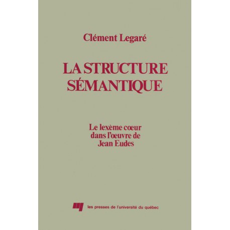La Structure sémantique : le lexème de coeur dans l'oeuvre de Jean Eudes de Clément Légaré / INTRODUCTION
