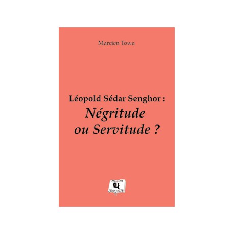 Léopold Sédar Senghor : Négritude ou Servitude ? de Marcien Towa : chapitre 3