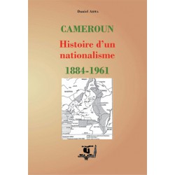 Cameroun : Histoire d'un nationalisme 1884–1961, de Daniel Abwa : introduction