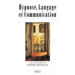 Hypnose, Langage et Communication sous la direction de Didier Michaux : sommaire