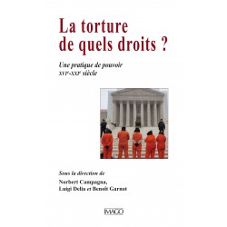 La torture, de quels droits ? Sous la direction de Norbert Campagna, Luigi Delia et Benoît Garnot : 目录