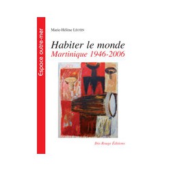 Habiter le monde Martinique 1946-2006, de Marie-Hélène Léotin : 目录