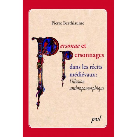 Personae et personnages dans les récits médiévaux de Pierre Berthiaume : Sommaire