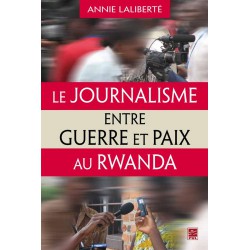 Le Journalisme entre guerre et paix au Rwanda :引言