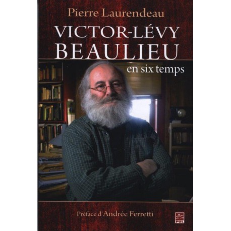 Victor-Lévy Beaulieu en six temps: Sommaire