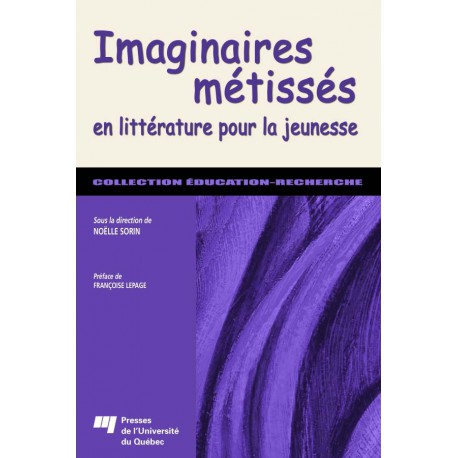 Imaginaires métissées en littérature pour la jeunesse / Les représentations culturelles, lieux de métissage de Suzanne Pouliot