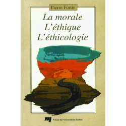 La morale, l'éthique, l'éthicologie DE Pierre Fortin/ CHAPITRE 3