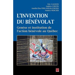 L’invention du bénévolat, Eric Gagnon, Andrée Fortin, Amélie-Elsa Ferland-Raymond et Annick Mercier : 目录