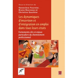 Les dynamiques d'insertion et d'intégration en emploi dans tous leurs états, de Geneviève Fournier, Bruno Bourassa et Christine 