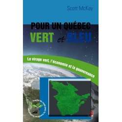 Pour un Québec vert et bleu. Le virage vert, l’économie et la gouvernance, de Scott McKay sur artelittera.com