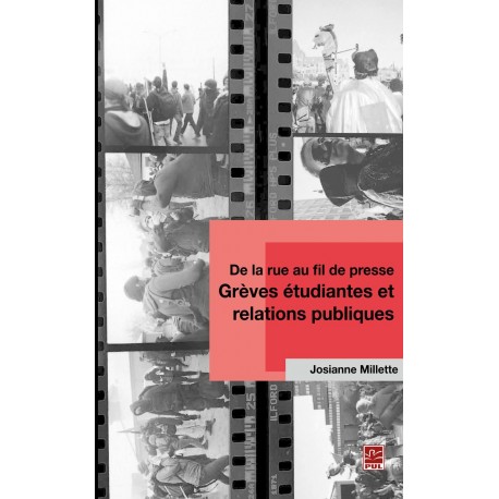 De la rue au fil de presse: grèves étudiantes et relations publiques, de Josianne Millette sur artelittera.com