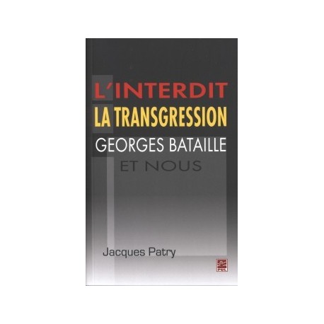 L’interdit,la transgression,Georges Bataille et nous, de Jacques Patry : 目录