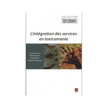 L’intégration des services en toxicomanie, (ss. dir.) Michel Landry, Serge Brochu et Natacha Brunelle : Chapitre 6