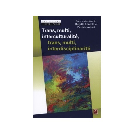 Trans, multi, interculturalité, trans, multi, interdisciplinarité : Sommaire