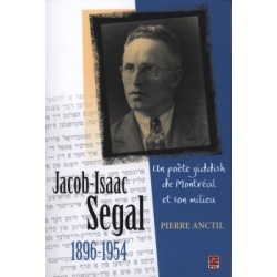 Jacob-Isaac Segal (1896-1954). Un poète yiddish de Montréal et son milieu, de Pierre Anctil : Chapter 1